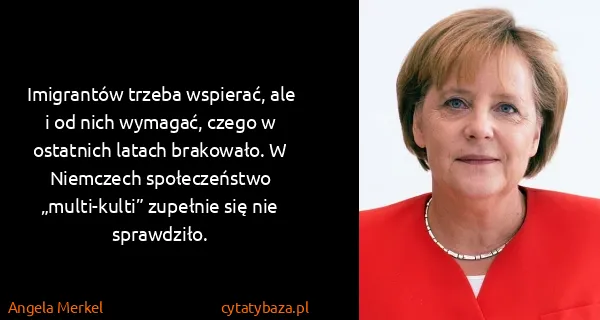 Angela Merkel: Imigrantów trzeba wspierać, ale i od nich wymagać, czego...