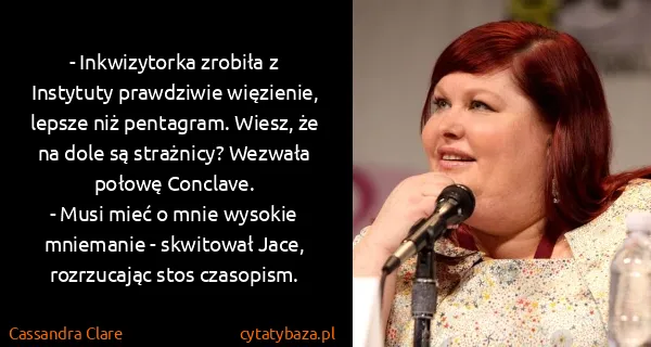 Cassandra Clare: - Inkwizytorka zrobiła z Instytuty prawdziwie więzienie,...