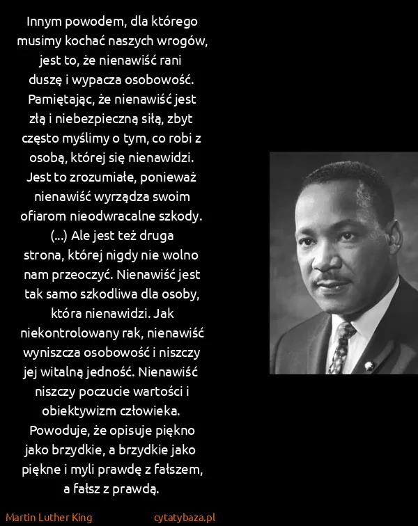 Martin Luther King: Innym powodem, dla którego musimy kochać naszych wrogów,...