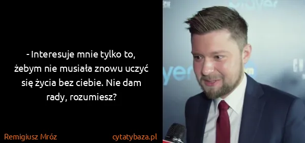 Remigiusz Mróz: - Interesuje mnie tylko to, żebym nie musiała znowu...