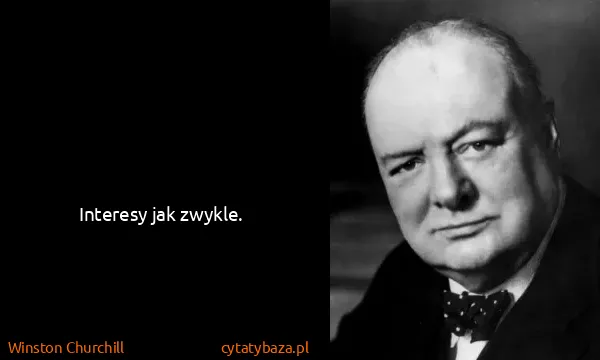 Winston Churchill: Interesy jak zwykle.