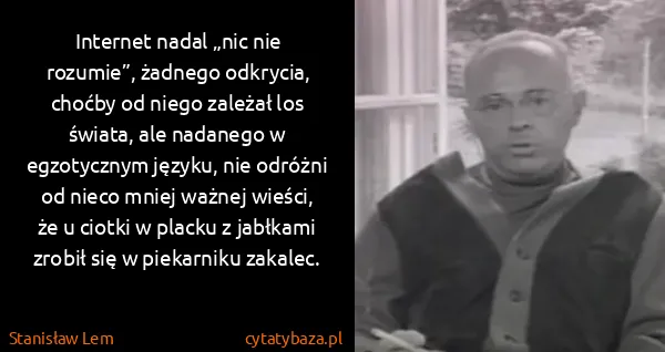 Stanisław Lem: Internet nadal „nic nie rozumie”, żadnego odkrycia,...
