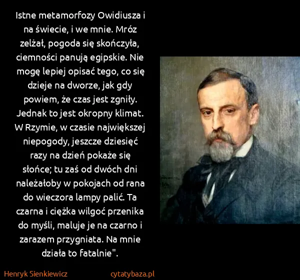 Henryk Sienkiewicz: Istne metamorfozy Owidiusza i na świecie, i we mnie....