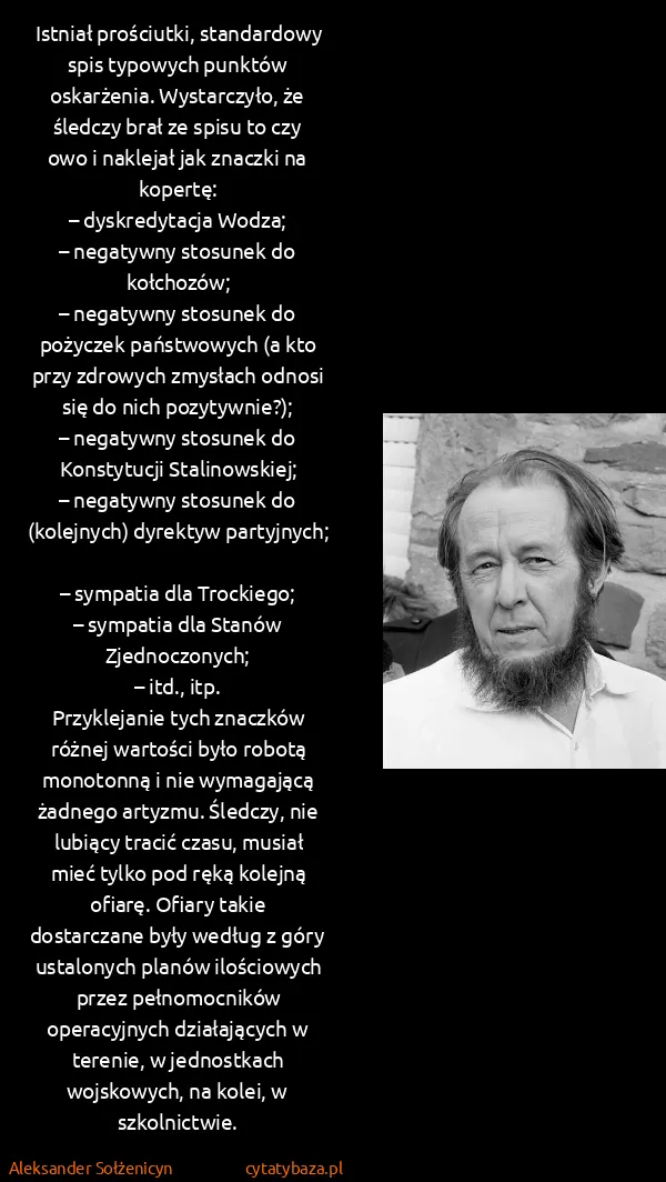 Aleksander Sołżenicyn: Istniał prościutki, standardowy spis typowych punktów... Aleksander Sołżenicyn: Istniał prościutki, standardowy spis typowych punktów...