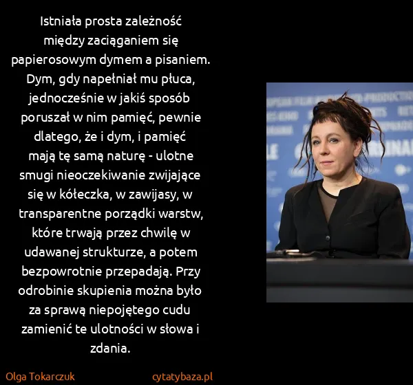 Olga Tokarczuk: Istniała prosta zależność między zaciąganiem się...