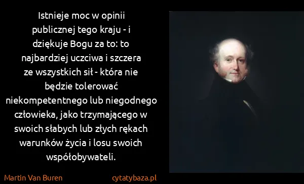 Martin Van Buren: Istnieje moc w opinii publicznej tego kraju - i dziękuje...