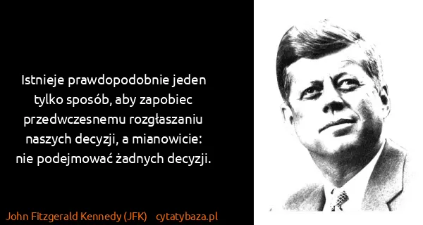 John Fitzgerald Kennedy (JFK): Istnieje prawdopodobnie jeden tylko sposób, aby zapobiec...