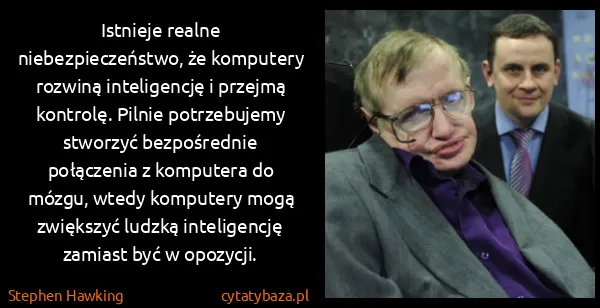 Stephen Hawking: Istnieje realne niebezpieczeństwo, że komputery rozwiną...