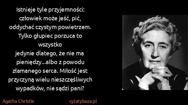 Agatha Christie: Istnieje tyle przyjemności: człowiek może jeść, pić,...