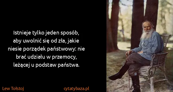 Lew Tołstoj: Istnieje tylko jeden sposób, aby uwolnić się od zła,...
