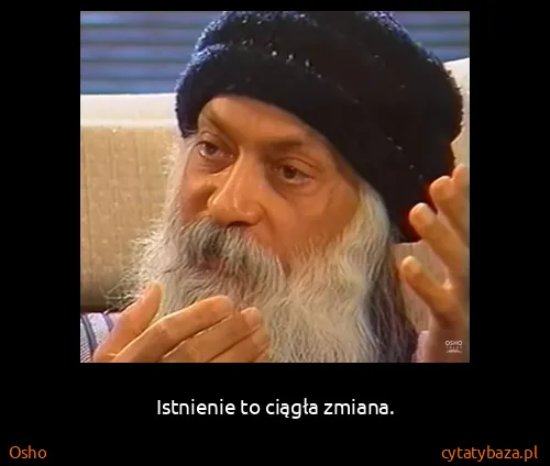 Osho: Istnienie to ciągła zmiana.