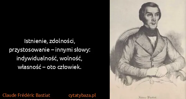 Claude Frédéric Bastiat: Istnienie, zdolności, przystosowanie – innymi słowy:...