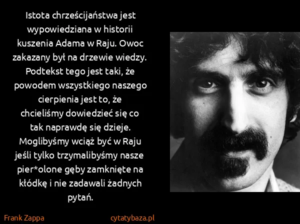 Frank Zappa: Istota chrześcijaństwa jest wypowiedziana w historii...