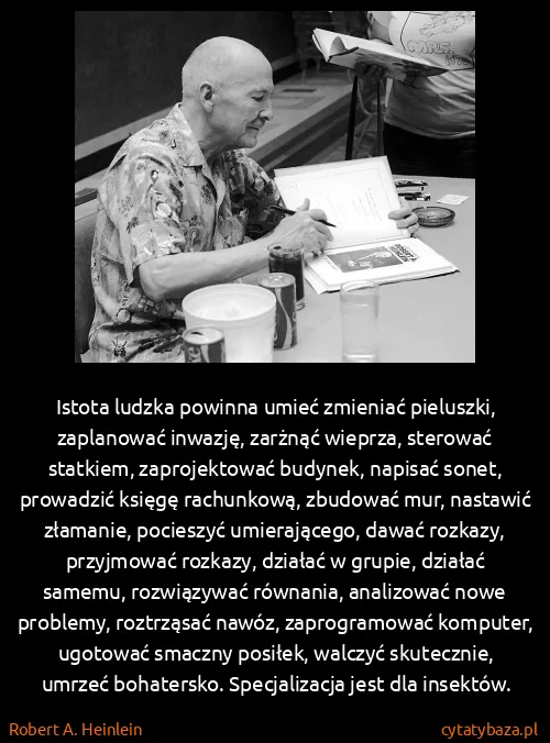 Robert A. Heinlein: Istota ludzka powinna umieć zmieniać pieluszki,...