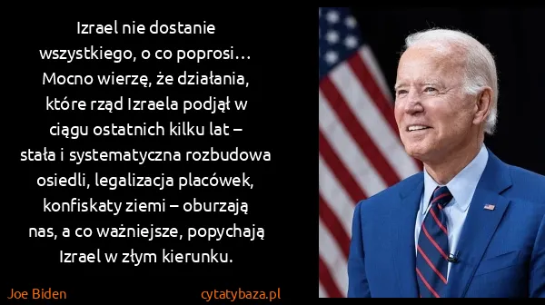 Joe Biden: Izrael nie dostanie wszystkiego, o co poprosi… Mocno...