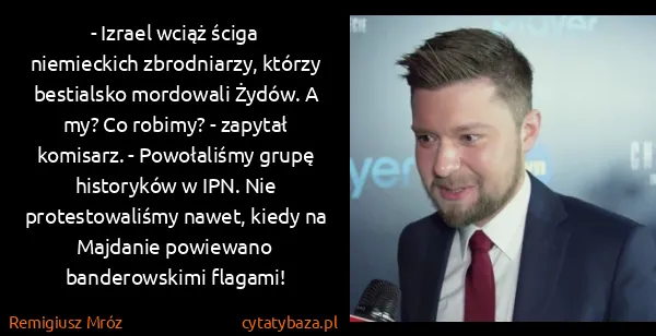 Remigiusz Mróz: - Izrael wciąż ściga niemieckich zbrodniarzy, którzy...