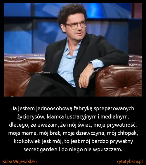 Kuba Wojewódzki: Ja jestem jednoosobową fabryką spreparowanych...