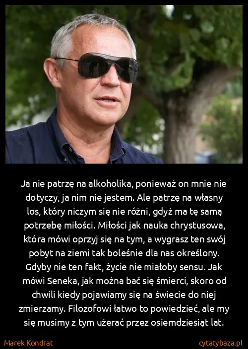 Marek Kondrat: Ja nie patrzę na alkoholika, ponieważ on mnie nie...