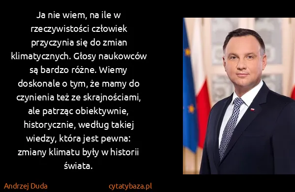 Andrzej Duda: Ja nie wiem, na ile w rzeczywistości człowiek przyczynia...