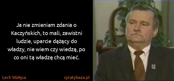 Lech Wałęsa: Ja nie zmieniam zdania o Kaczyńskich, to mali, zawistni...