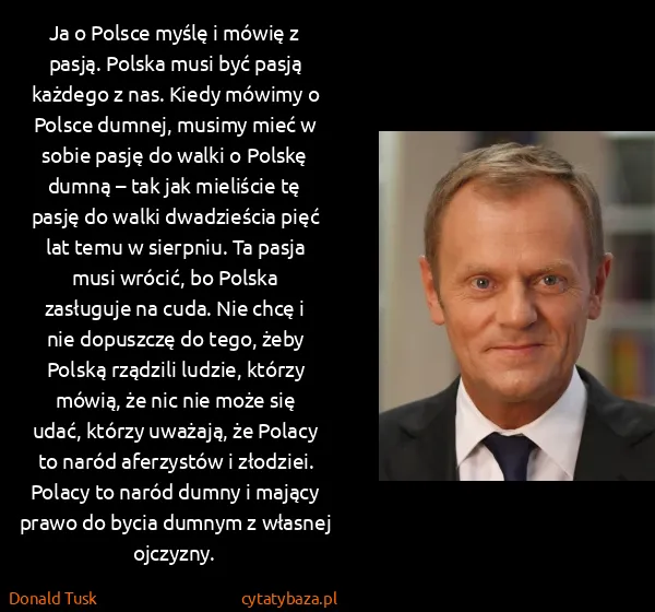 Donald Tusk: Ja o Polsce myślę i mówię z pasją. Polska musi być pasją...