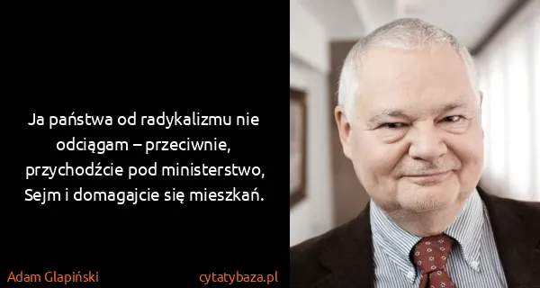 Adam Glapiński: Ja państwa od radykalizmu nie odciągam – przeciwnie,...