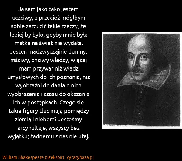 William Shakespeare (Szekspir): Ja sam jako tako jestem uczciwy, a przecież mógłbym...