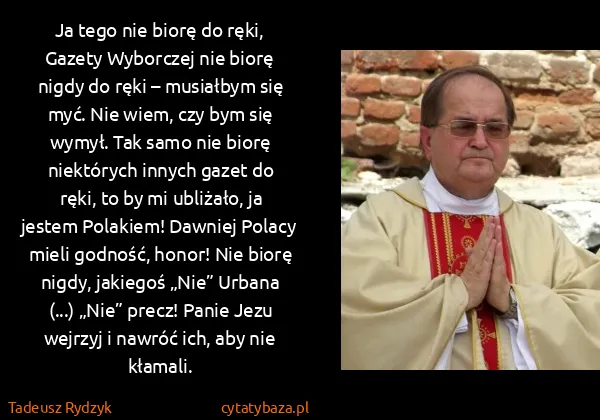 Tadeusz Rydzyk: Ja tego nie biorę do ręki, Gazety Wyborczej nie biorę...