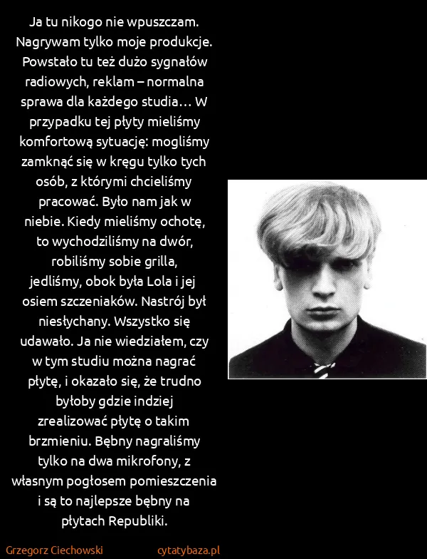 Grzegorz Ciechowski: Ja tu nikogo nie wpuszczam. Nagrywam tylko moje...