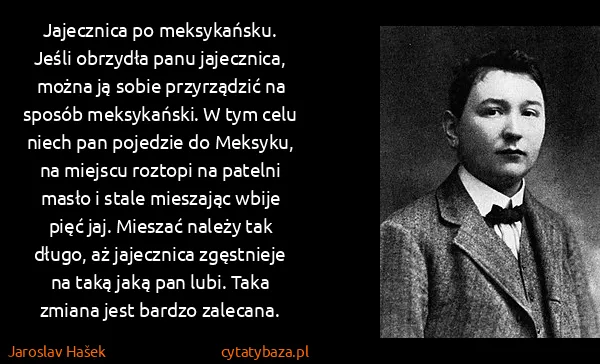 Jaroslav Hašek: Jajecznica po meksykańsku. Jeśli obrzydła panu...