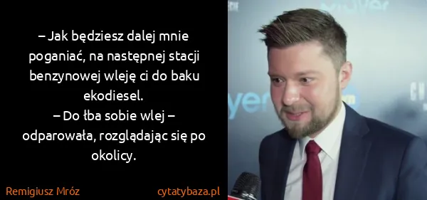 Remigiusz Mróz: – Jak będziesz dalej mnie poganiać, na następnej stacji...