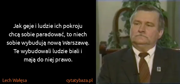 Lech Wałęsa: Jak geje i ludzie ich pokroju chcą sobie paradować, to...