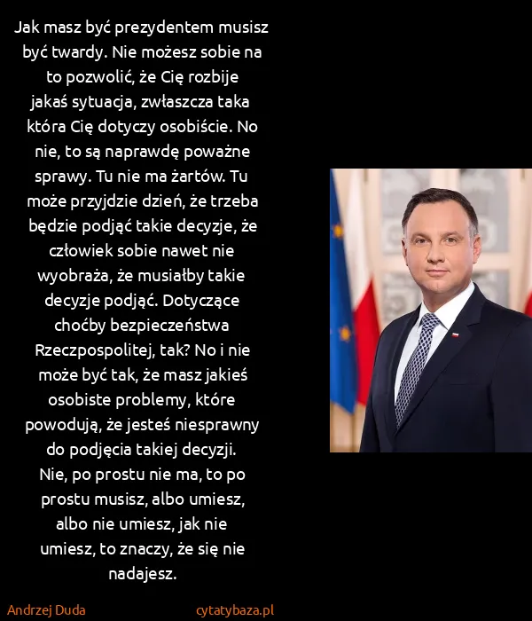 Andrzej Duda: Jak masz być prezydentem musisz być twardy. Nie możesz...