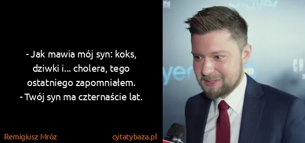 Remigiusz Mróz: - Jak mawia mój syn: koks, dziwki i... cholera, tego...