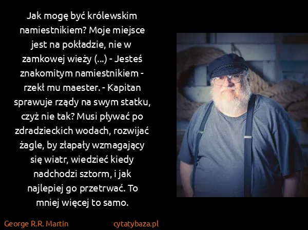 George R.R. Martin: Jak mogę być królewskim namiestnikiem? Moje miejsce jest...