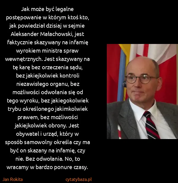 Jan Rokita: Jak może być legalne postępowanie w którym ktoś kto, jak...