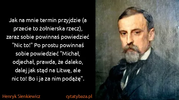 Henryk Sienkiewicz: Jak na mnie termin przyjdzie (a przecie to żołnierska...