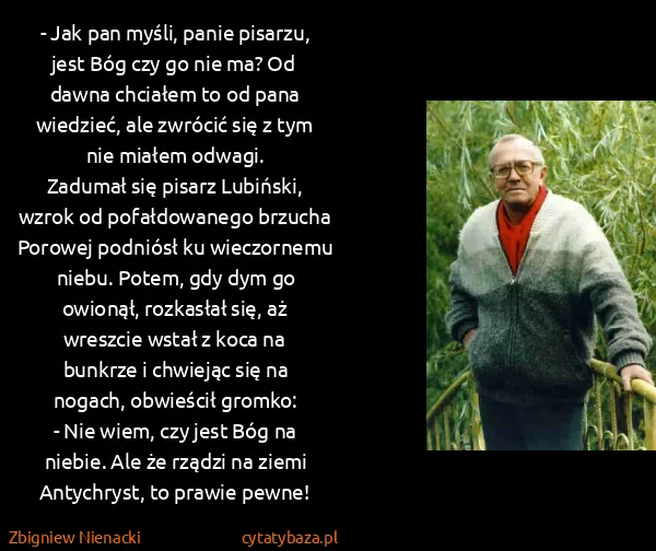 Zbigniew Nienacki: - Jak pan myśli, panie pisarzu, jest Bóg czy go nie ma?...