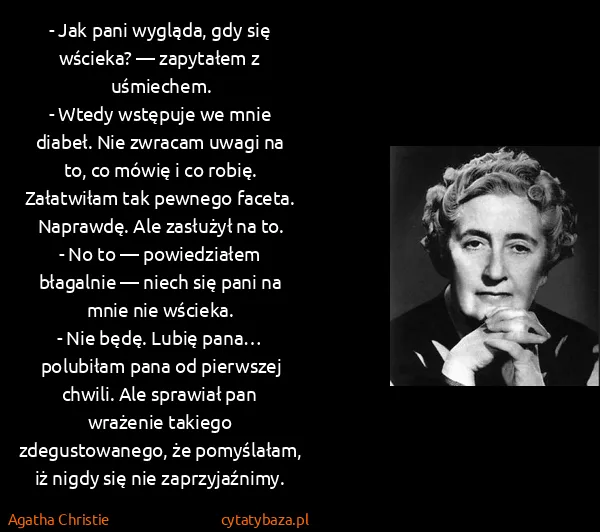 Agatha Christie: - Jak pani wygląda, gdy się wścieka? — zapytałem z...
