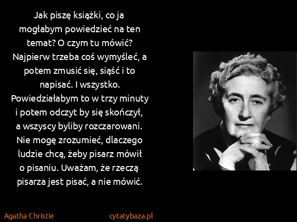 Agatha Christie: Jak piszę książki, co ja mogłabym powiedzieć na ten...