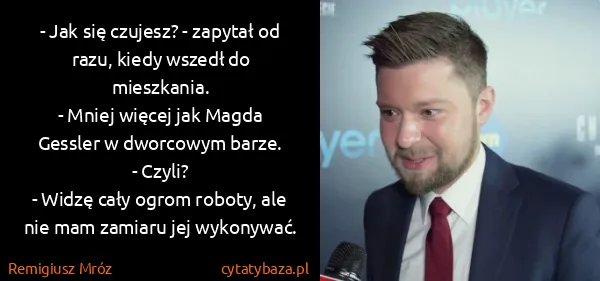 Remigiusz Mróz: - Jak się czujesz? - zapytał od razu, kiedy wszedł do...