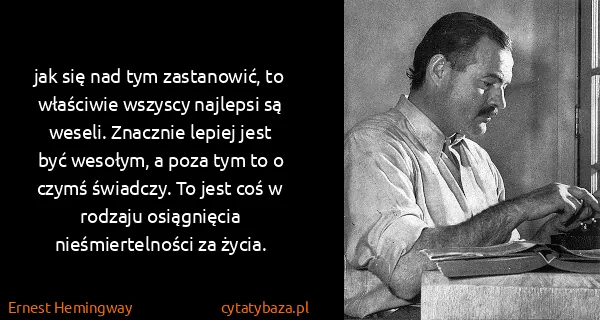 Ernest Hemingway: jak się nad tym zastanowić, to właściwie wszyscy...