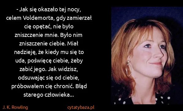 J. K. Rowling: - Jak się okazało tej nocy, celem Voldemorta, gdy...