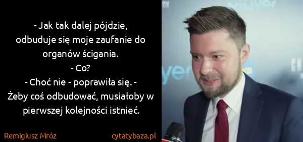 Remigiusz Mróz: - Jak tak dalej pójdzie, odbuduje się moje zaufanie do...