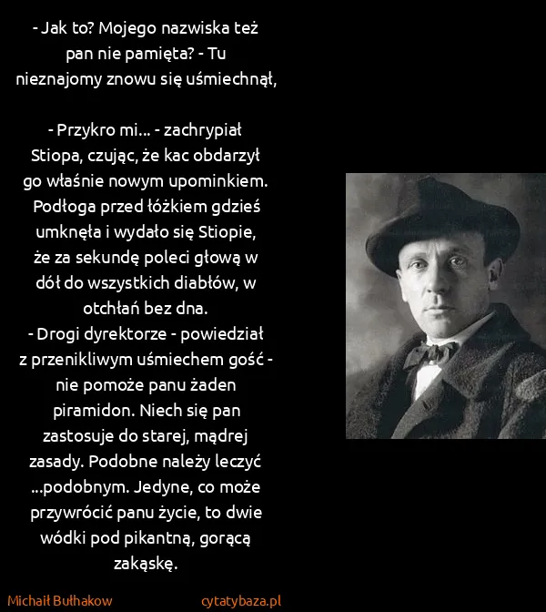 Michaił Bułhakow: - Jak to? Mojego nazwiska też pan nie pamięta? - Tu...