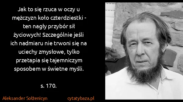 Aleksander Sołżenicyn: Jak to się rzuca w oczy u mężczyzn koło czterdziestki -...
