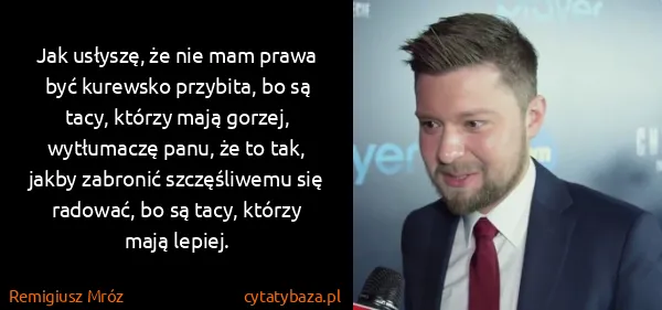 Remigiusz Mróz: Jak usłyszę, że nie mam prawa być kurewsko przybita, bo...