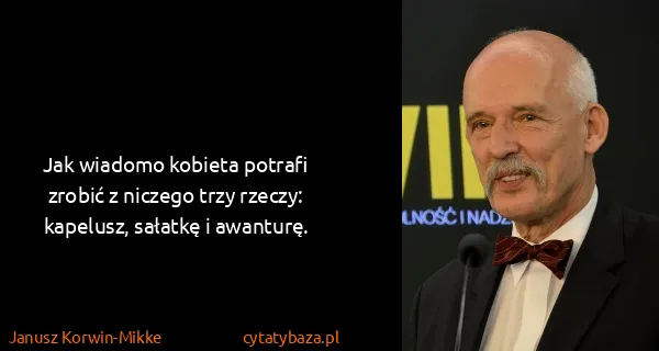 Janusz Korwin-Mikke: Jak wiadomo kobieta potrafi zrobić z niczego trzy...