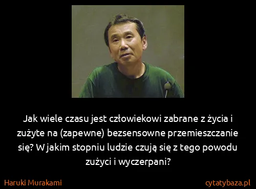 Haruki Murakami: Jak wiele czasu jest człowiekowi zabrane z życia i...