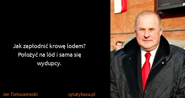 Jan Tomaszewski: Jak zapłodnić krowę lodem? Położyć na lód i sama się...